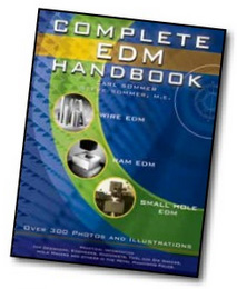 Purchase Complete EDM Handbook: Wire EDM, Sinker/Ram EDM, Small Hole EDM