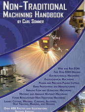 Non-Traditional Machining Handbook: Wire, Ram, Small Hole EDM, Lasers, Waterjet, Plasma, 3D Printing